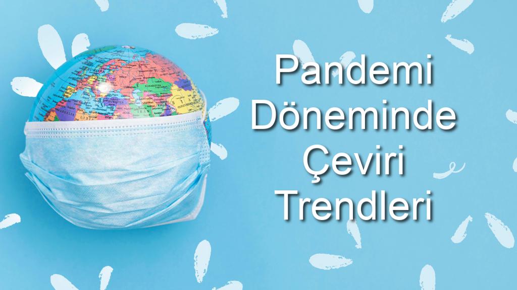 Pandemi Döenminde Çeviri Trendleri